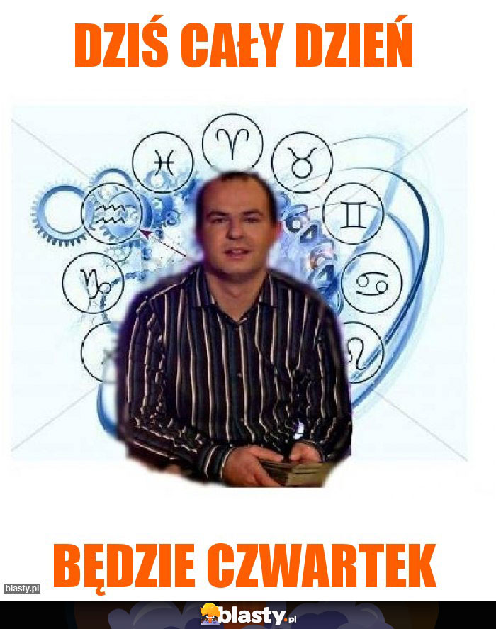 dziś cały dzień dziś cały dzień