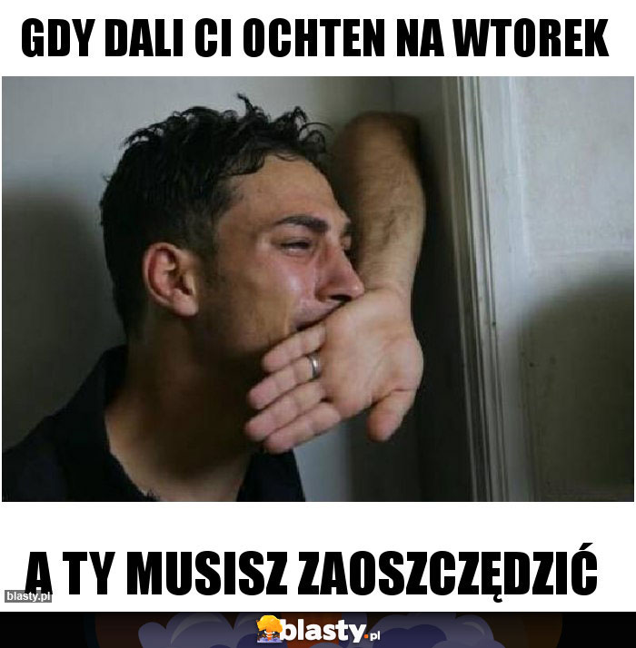 Gdy dali ci ochten na wtorek