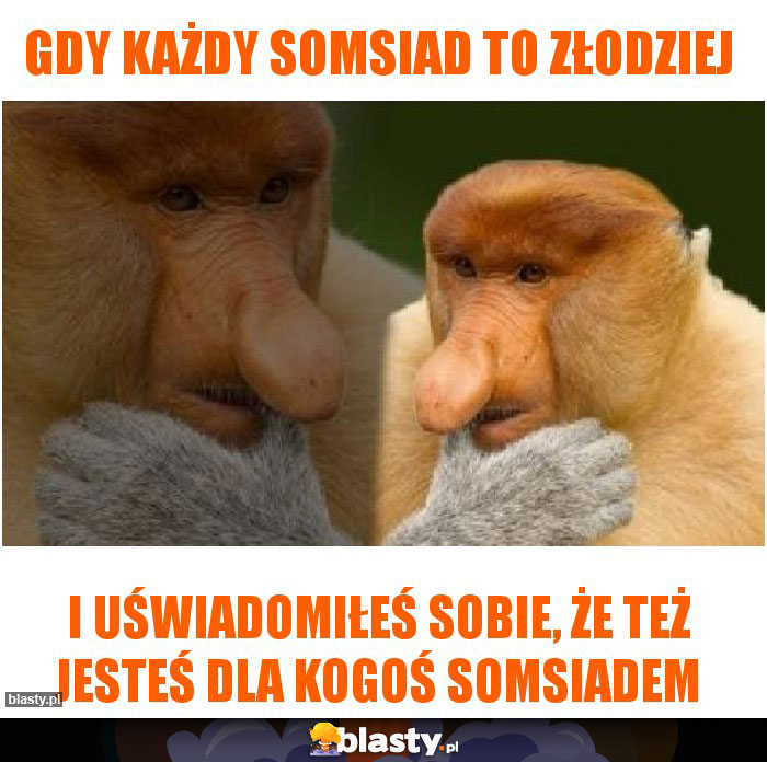 Gdy każdy somsiad to złodziej Gdy każdy somsiad to złodziej