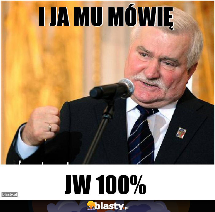 I ja mu mówię