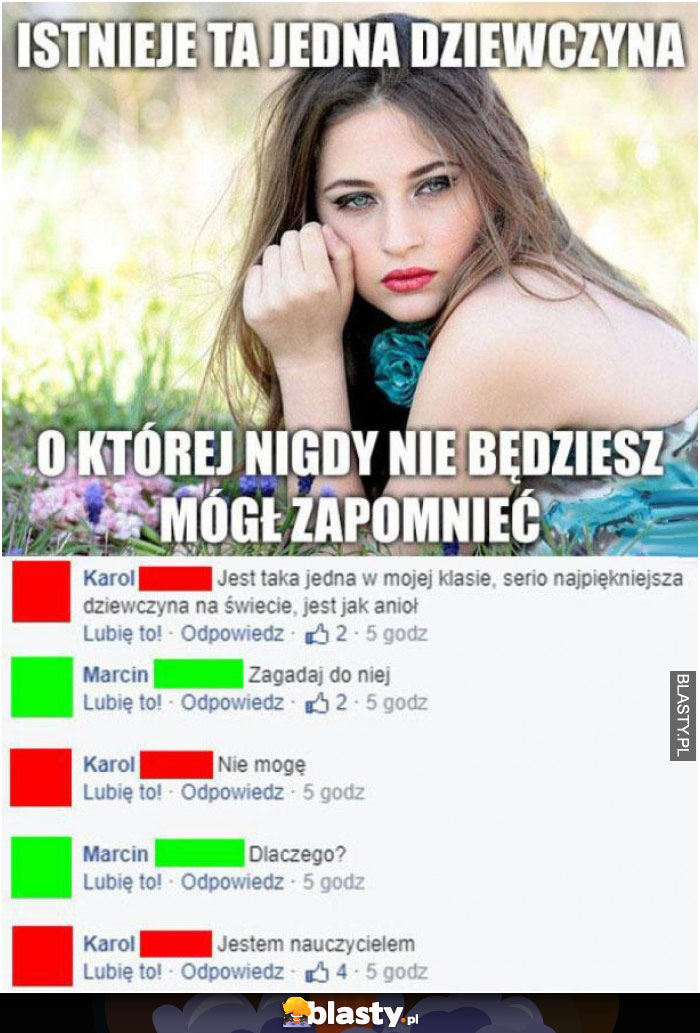 Istnieje ta jedna dziewczyna - o której nigdy nie będziesz mógł zapomnieć