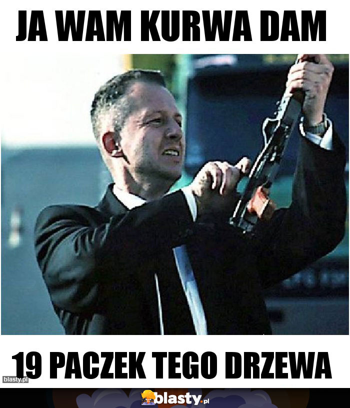 Ja wam Kurwa dam