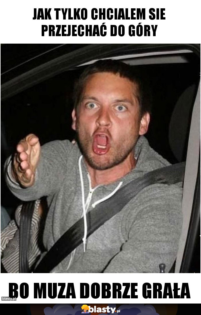 Jak tylko chcialem sie przejechać do góry
