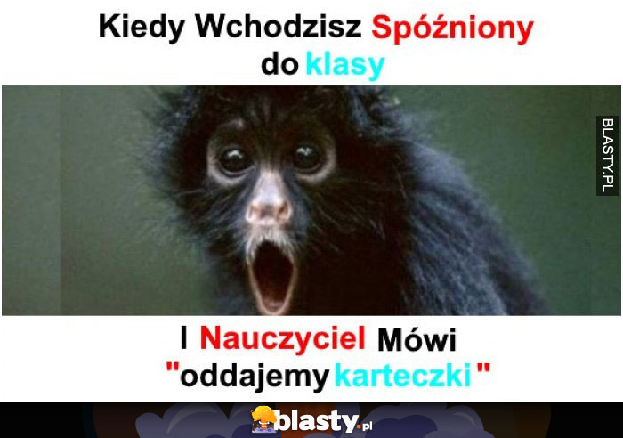 kiedy wchodzisz do klasy spóźniony