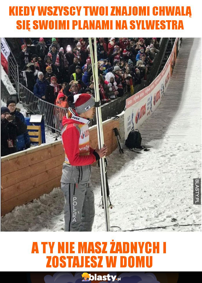 Kiedy wszyscy Twoi znajomi chwalą się swoimi planami na Sylwestra Kiedy wszyscy Twoi znajomi chwalą się swoimi planami na Sylwestra