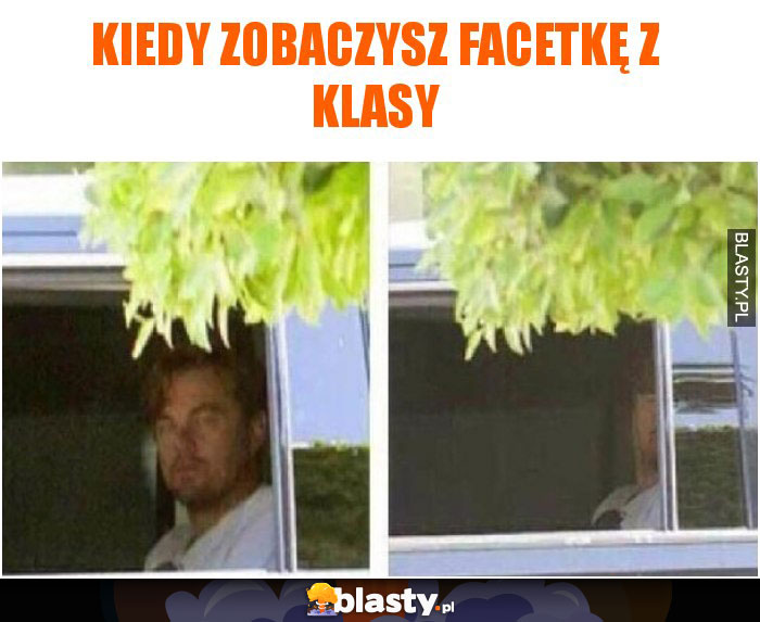 Kiedy zobaczysz facetkę z klasy