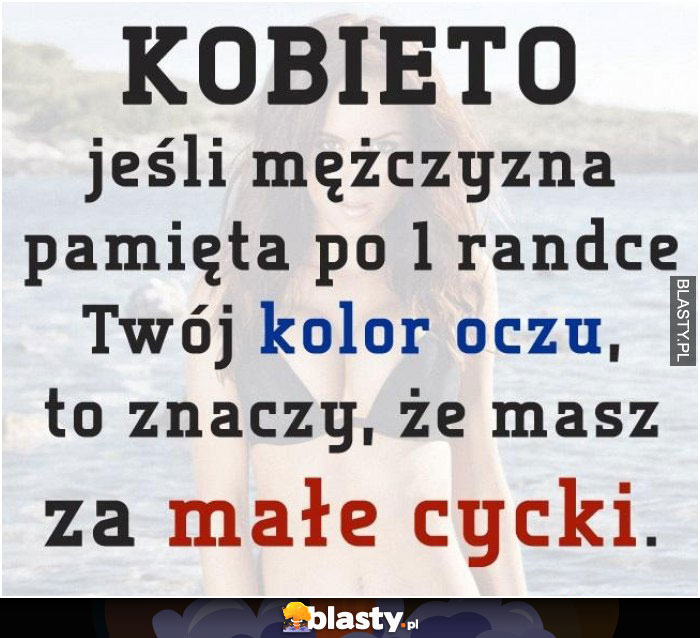 Kobieto jeżeli mężczyzna pamięta po 1 randce Twój kolor oczu