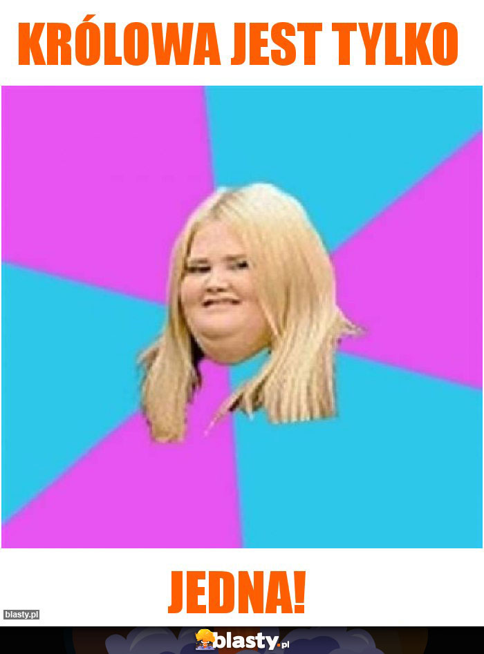 Królowa jest tylko