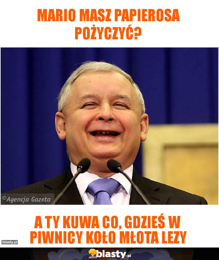 Mario masz papierosa pożyczyć?