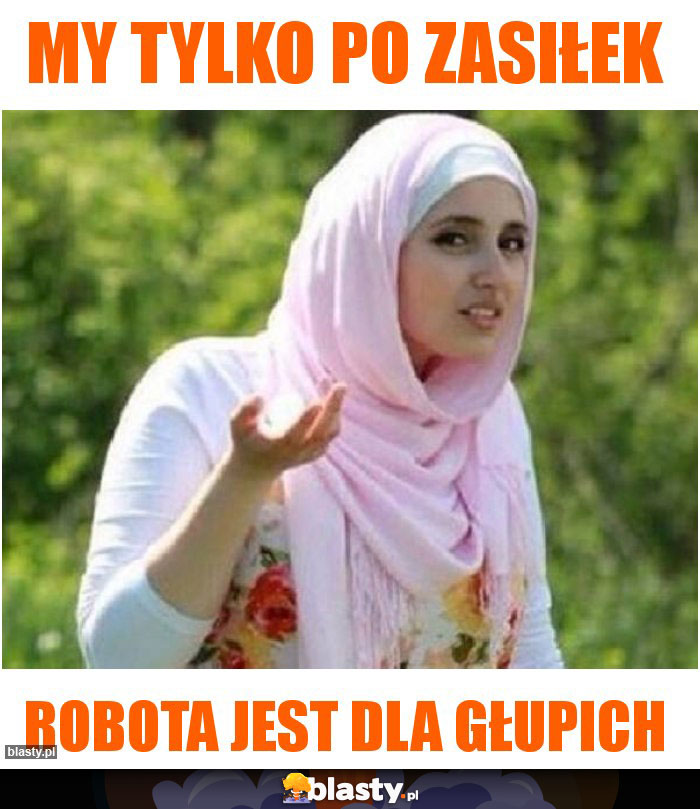 My tylko po zasiłek My tylko po zasiłek