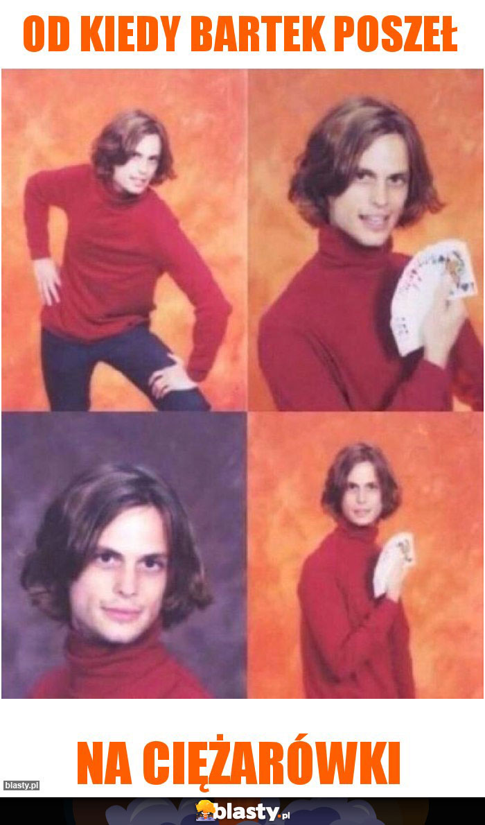 od kiedy bartek poszeł