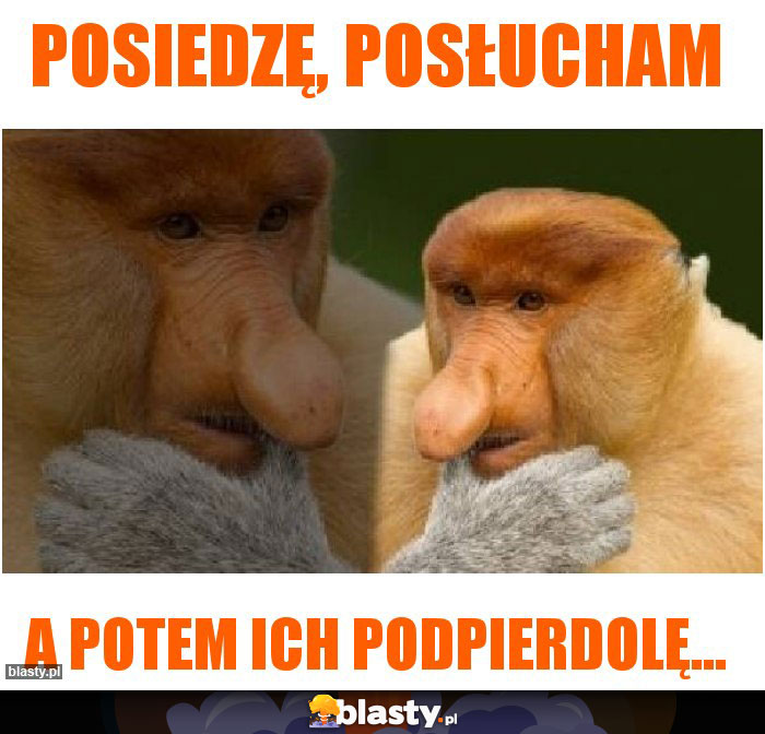 Posiedzę, posłucham