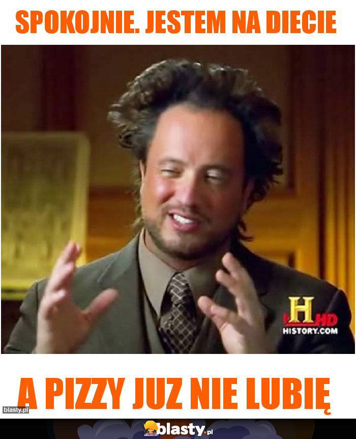 Spokojnie. Jestem na diecie