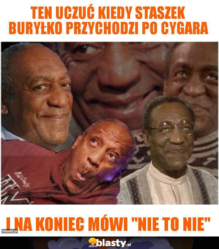 TEN UCZUĆ KIEDY STASZEK BURYŁKO PRZYCHODZI PO CYGARA