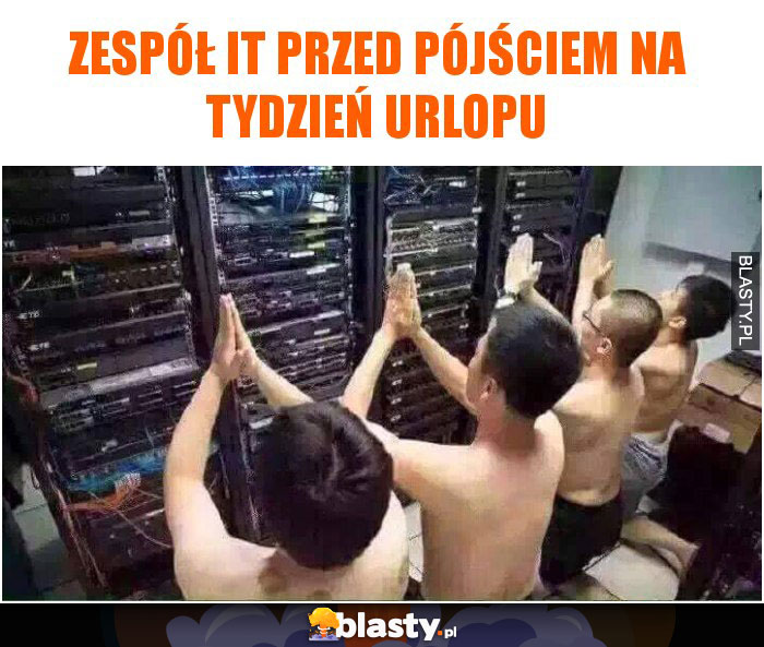 Zespół IT przed pójściem na tydzień urlopu