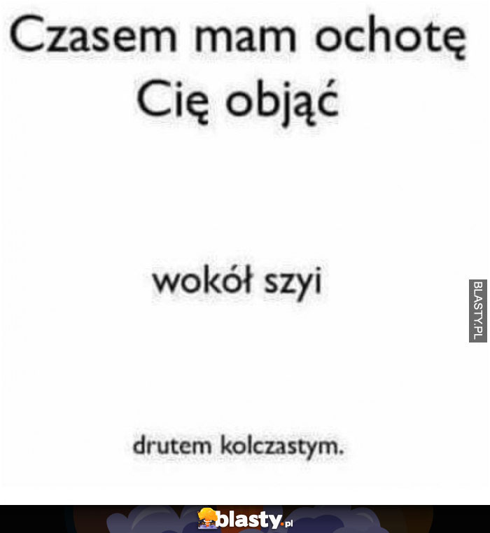 Czasem mam ochotę...