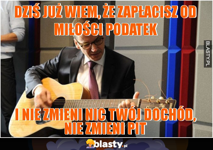 Dziś już wiem, że zapłacisz od miłości podatek