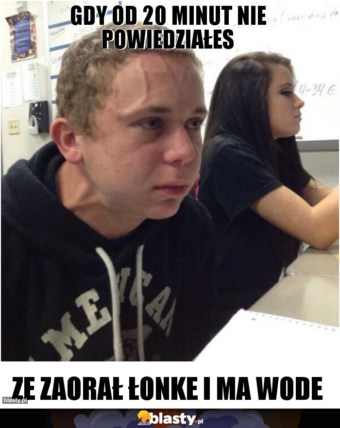 Gdy od 20 minut nie powiedziałes
