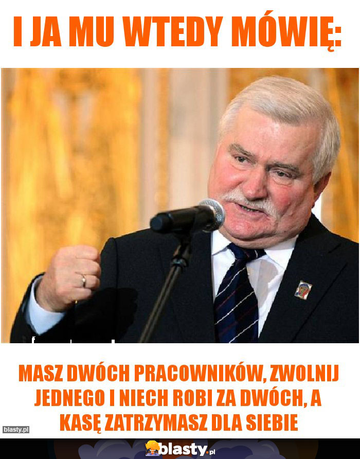I ja mu wtedy mówię: I ja mu wtedy mówię: