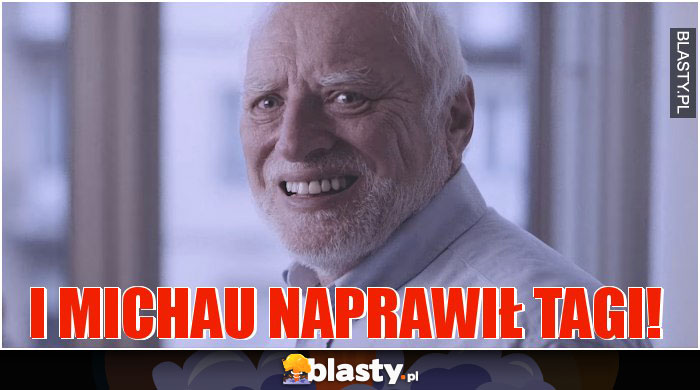 i michau naprawił tagi! i michau naprawił tagi!