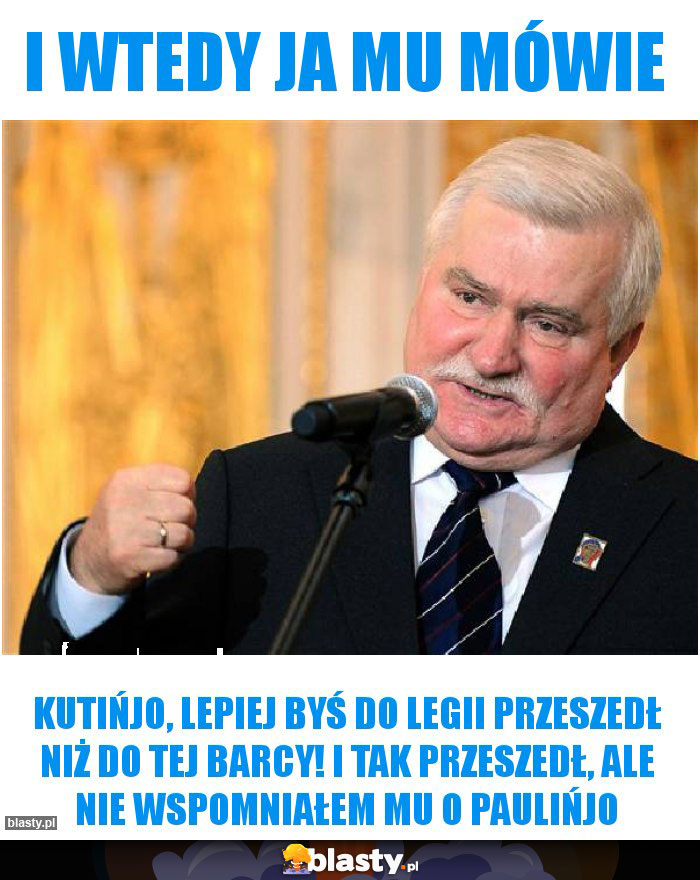 I wtedy ja mu mówie