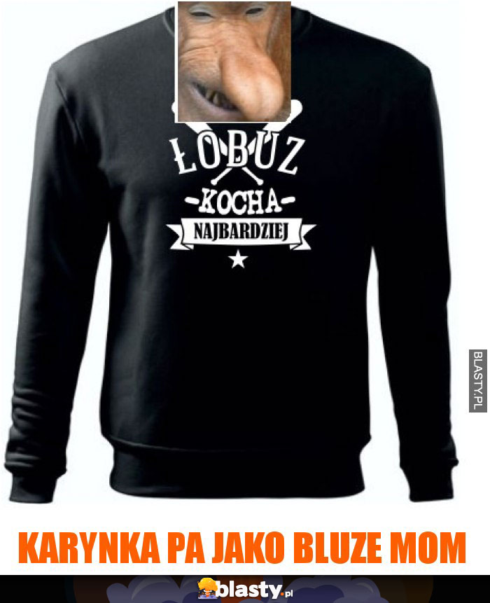 Karynka pa jako bluze mom Karynka pa jako bluze mom