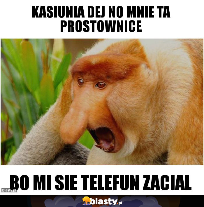 KASIUNIA DEJ NO MNIE TA PROSTOWNICE