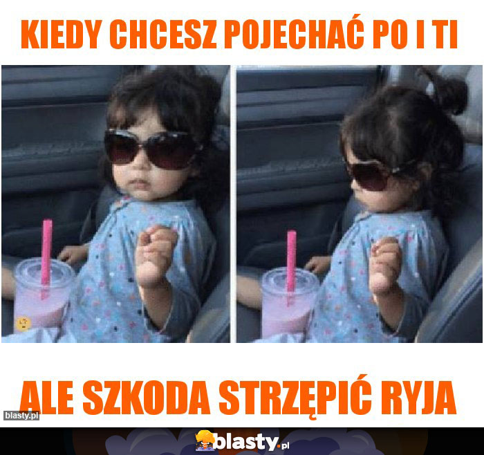 Kiedy chcesz pojechać po I TI