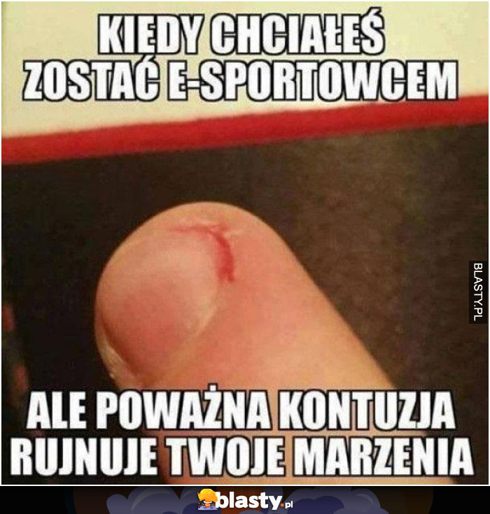 Kiedy chciałeś zostać e-sportowcem ale poważna kontuzja