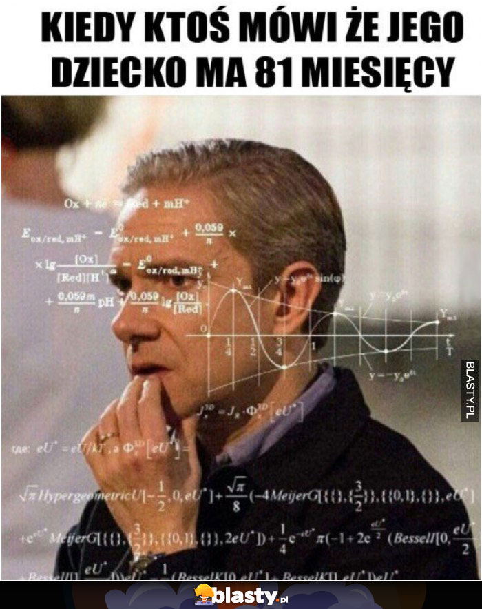 Kiedy ktoś mówi, że jego dziecko ma 81 miesięcy