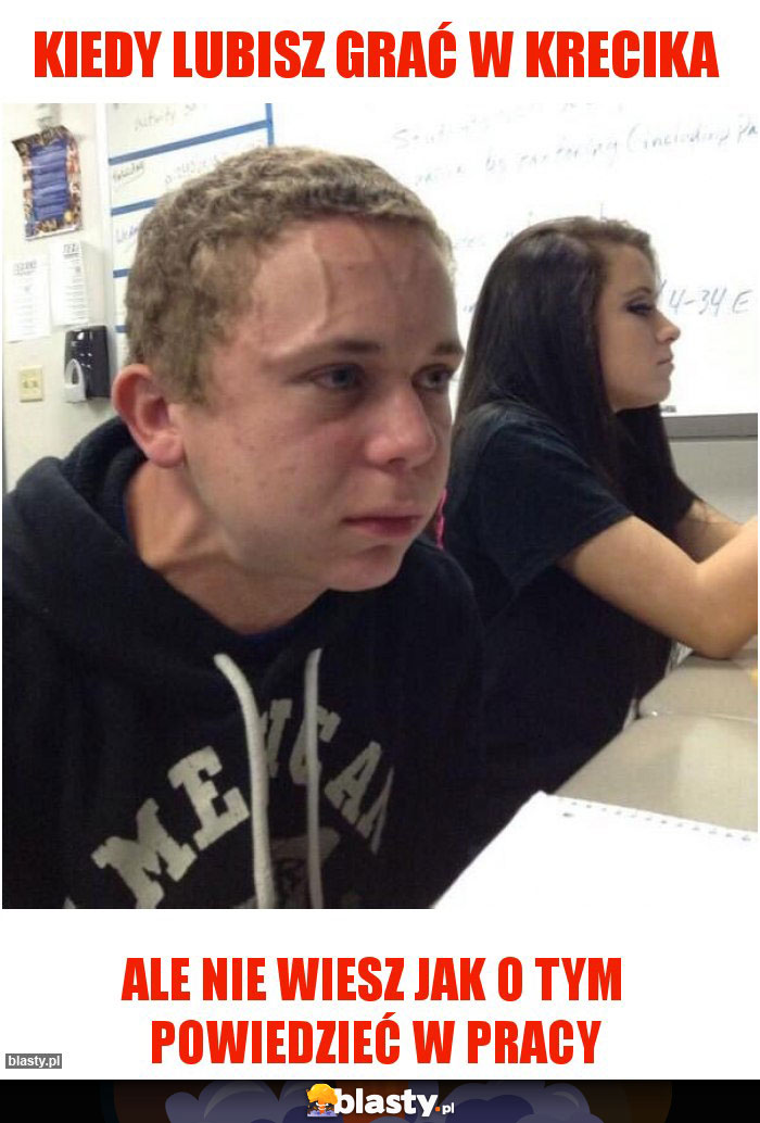 Kiedy lubisz grać w krecika