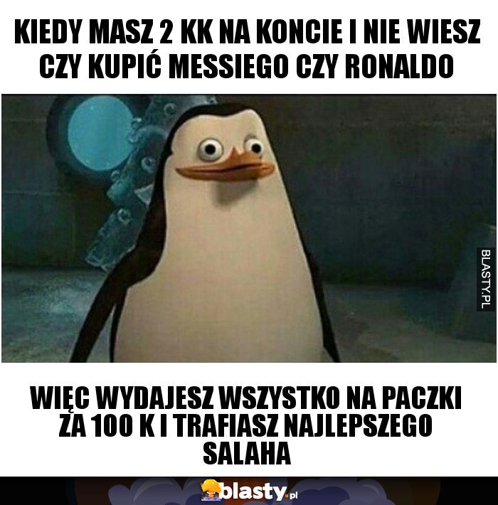 Kiedy masz 2 kk na koncie i nie wiesz czy kupić messiego czy Ronaldo