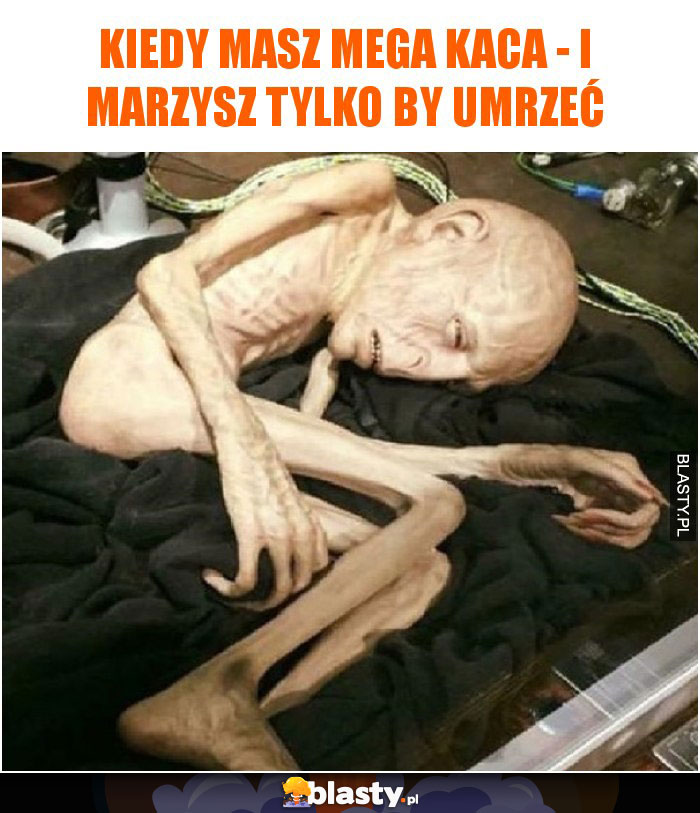 Kiedy masz mega kaca - i marzysz tylko by umrzeć