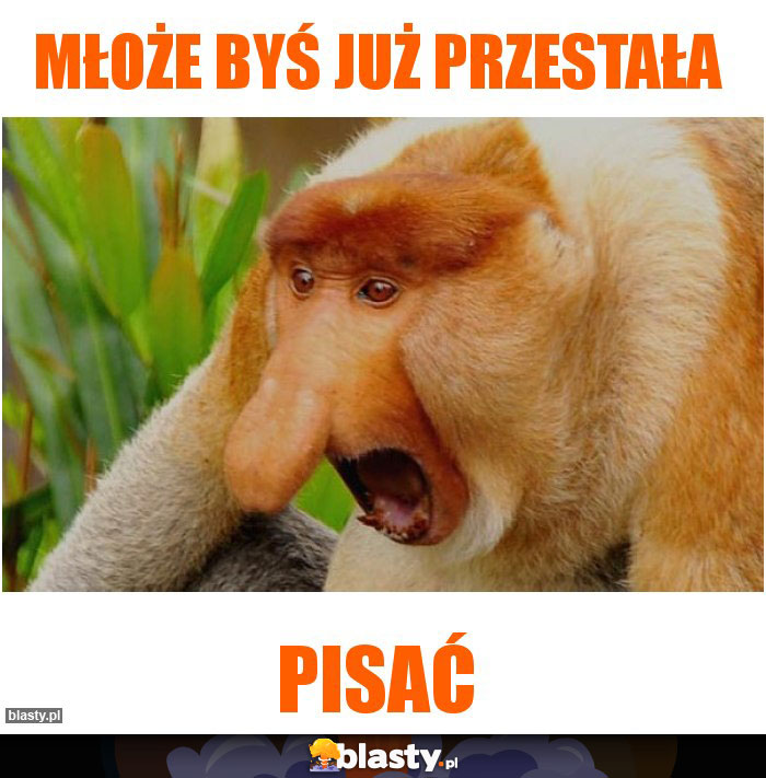 Młoże byś już przestała