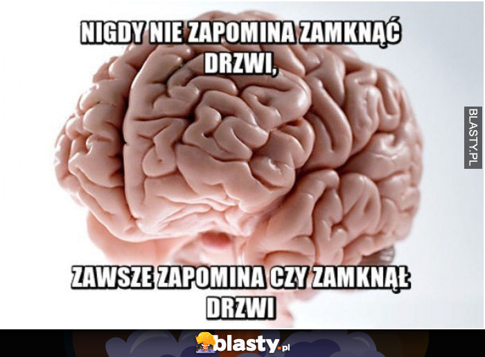 Nigdy nie zapomina zamknąć drzwi