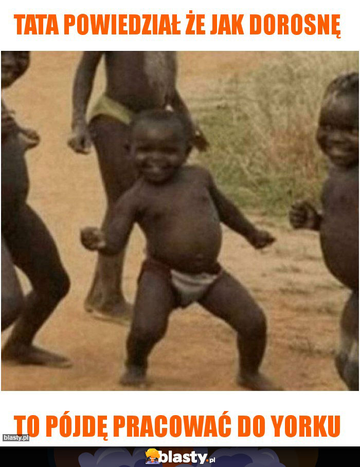 Tata powiedział że jak dorosnę