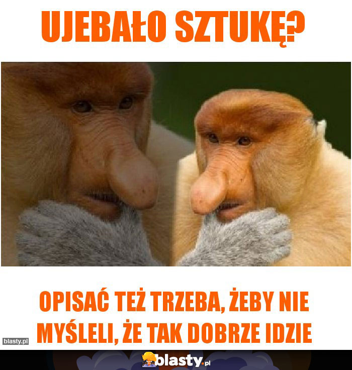Ujebało sztukę?