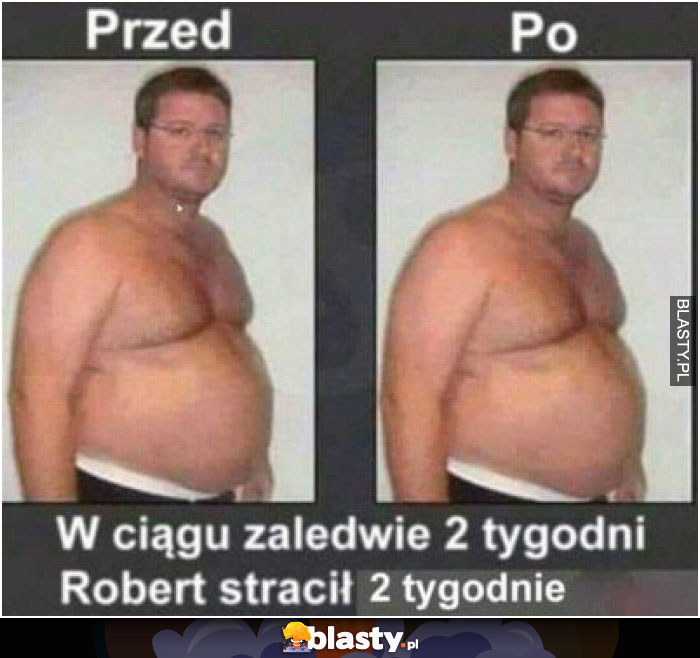 W ciągu zaledwie dwóch tygodni Robert stracił 2 tygodnie