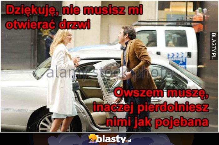 Dziękuję nie musisz mi otwierać drzwi