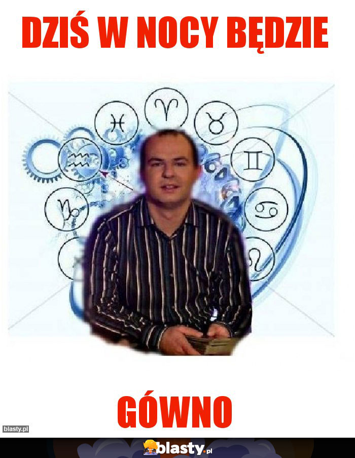 Dziś w nocy będzie Dziś w nocy będzie