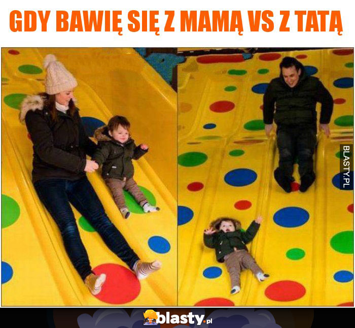 Gdy bawię się z mamą vs z tatą