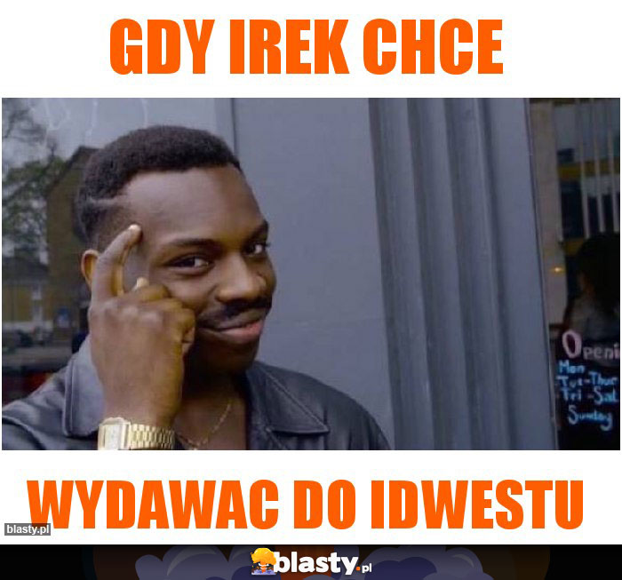 Gdy irek chce Gdy irek chce