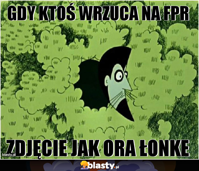 gdY KTOŚ WRZUCA NA fpr gdY KTOŚ WRZUCA NA fpr