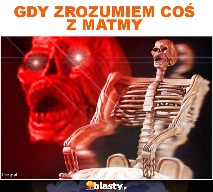 Gdy Zrozumiem coś z matmy Gdy Zrozumiem coś z matmy
