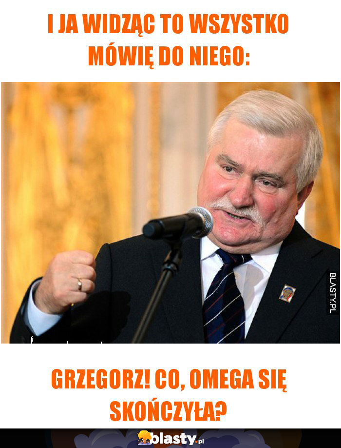 I ja widząc to wszystko mówię do niego: I ja widząc to wszystko mówię do niego: