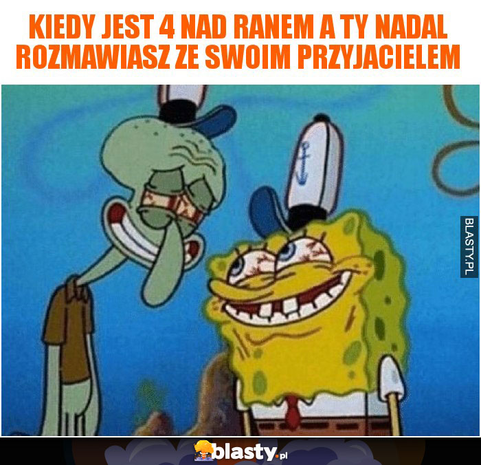 Kiedy jest 4 nad ranem a Ty nadal rozmawiasz ze swoim przyjacielem