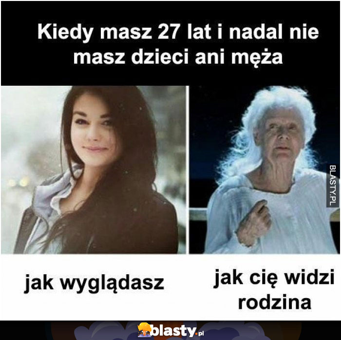 Kiedy masz 27 lat i nadal nie masz dzieci ani męża