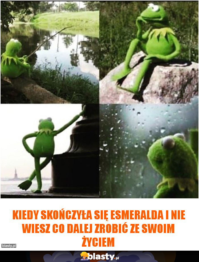 Kiedy skończyła się Esmeralda i nie wiesz co dalej zrobić ze swoim życiem Kiedy skończyła się Esmeralda i nie wiesz co dalej zrobić ze swoim życiem