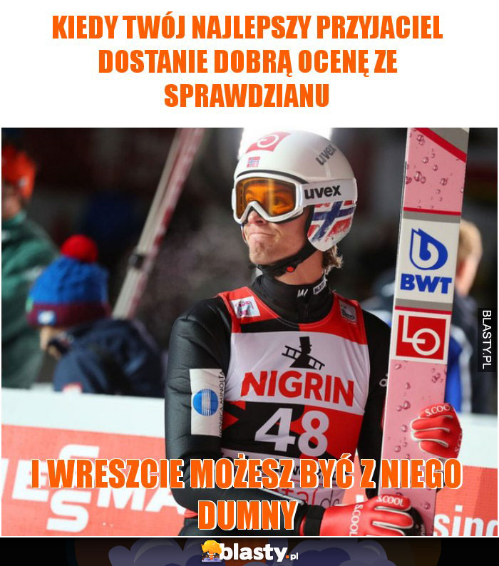 Kiedy twój najlepszy przyjaciel dostanie dobrą ocenę ze sprawdzianu Kiedy twój najlepszy przyjaciel dostanie dobrą ocenę ze sprawdzianu