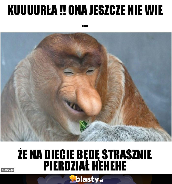 Kuuuurła !! Ona jeszcze nie wie ... Kuuuurła !! Ona jeszcze nie wie ...